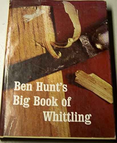 Stock image for Ben Hunts Big Book of Whittling for sale by ThriftBooks-Dallas