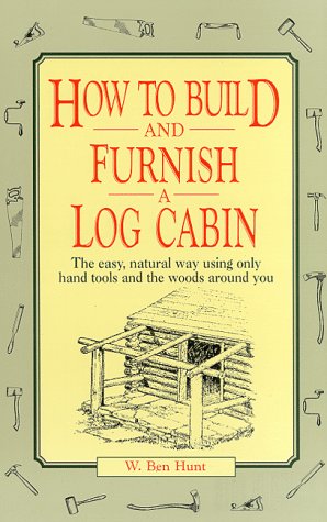 9780025574403: How to Build and Furnish a Log Cabin: The Easy-Natural Way Using Only Hand Tools and the Woods Around You