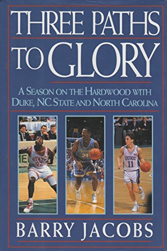 Stock image for Three Paths to Glory: A Season on the Hardwood With Duke, N.C. State, and North Carolina for sale by Wonder Book