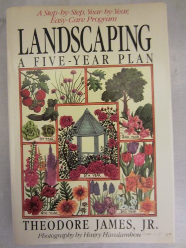 Stock image for Landscaping: A Five Year Plan - A Step-by-Step, Year-by-Year, Easy-Care Program for sale by BookHolders