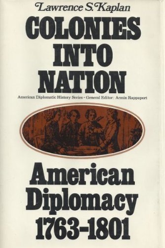 Stock image for Colonies into Nation: American Diplomacy, 1763-1801 for sale by Better World Books: West