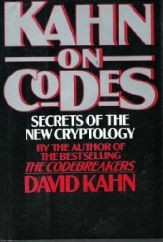 Kahn on Codes: Secrets of the New Cryptology (9780025606401) by Kahn, David