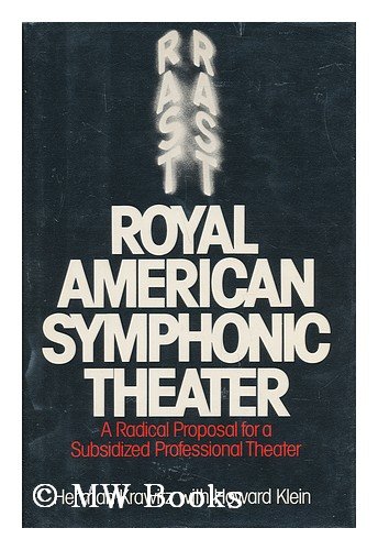 Imagen de archivo de Royal American Symphonic Theater : A Radical Proposal for a Subsidized Professional Theater a la venta por Better World Books: West