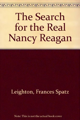 The SEARCH FOR THE REAL NANCY REAGAN (9780025702103) by Leighton