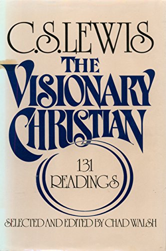 9780025705401: The Visionary Christian: One Hundred Thirty-One Readings from C.S. Lewis