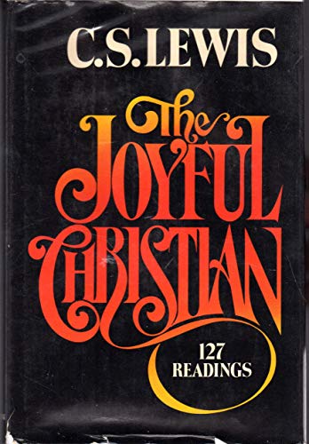 Stock image for The Joyful Christian: 127 Readings from C. S. Lewis for sale by Henry Stachyra, Bookseller