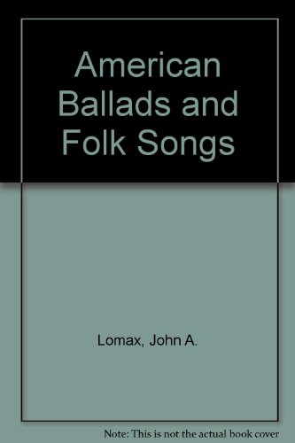 9780025741508: American Ballads and Folk Songs