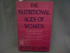 Imagen de archivo de Nutritional Ages of Women: A Lifetime Guide to Eating Right for Health, Beauty, and Well-Being a la venta por Wonder Book