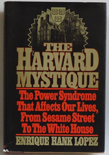 Beispielbild fr The Harvard Mystique: The Power Syndrome That Affects Our Lives from Sesame Street to the White House zum Verkauf von Wonder Book