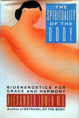 Imagen de archivo de Spirituality of the Body: Bioenergetics for Grace and Harmony a la venta por Big River Books