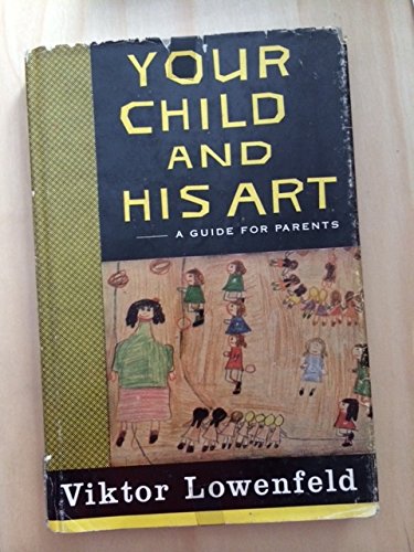 9780025759008: Your Child and His Art: A Guide for Parents.