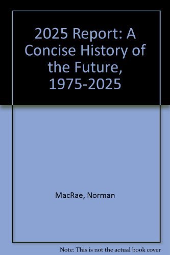 Imagen de archivo de The 2025 Report: A Concise History of the Future, 1975-2025 a la venta por Aaron Books