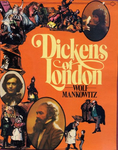 Dickens of London, Biography of Charles Dickens - Mankowitz, Wold