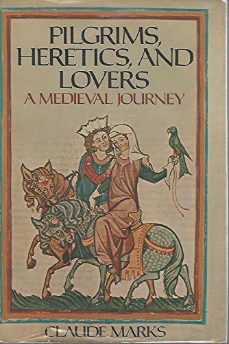 Beispielbild fr Pilgrims, Heretics, and Lovers: A Medieval Journey zum Verkauf von Wonder Book