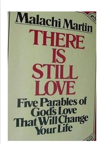 There Is Still Love: Five Parables of God's Love That Will Change Your Life