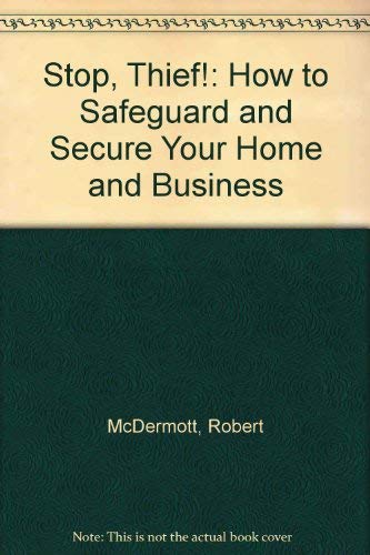 9780025830806: Stop, Thief!: How to Safeguard and Secure Your Home and Business