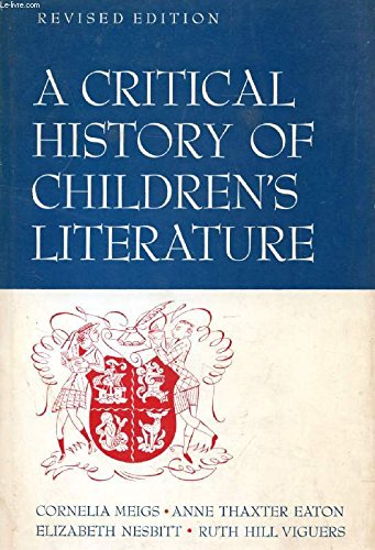 Imagen de archivo de A Critical History of Children's Literature: A Survey of Children's Books in English Prepared in Four Parts a la venta por Old Algonquin Books