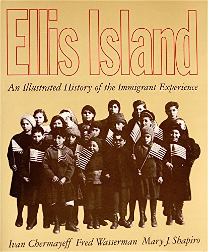 Ellis Island: An Illustrated History of the Immigrant Experience (9780025844414) by Chermayeff, Ivan; Wasserman, Fred; Shapiro, Mary J.