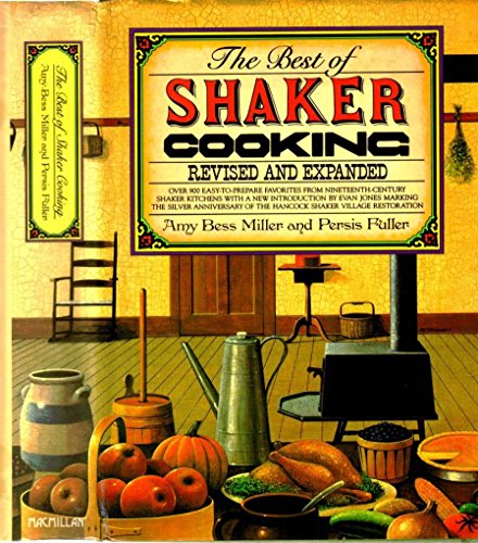 Imagen de archivo de The Best of Shaker Cooking: Over 900 Easy-to-Prepare Favorites from Nineteenth-Century Shaker Kitchens a la venta por Gulf Coast Books