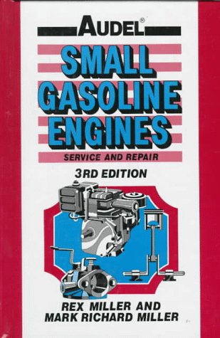Audel Small Gasoline Engines: Service and Repair (9780025849914) by Miller, Rex; Miller, Mark Richard