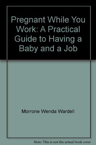9780025871106: Pregnant While You Work: A Practical Guide to Having a Baby and a Job