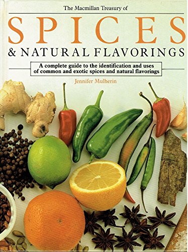 Beispielbild fr The MacMillan Treasury of Spices and Natural Flavorings: A Complete Guide to the Identification and Uses of Common and Exotic Spices and Natural Fla zum Verkauf von Wonder Book