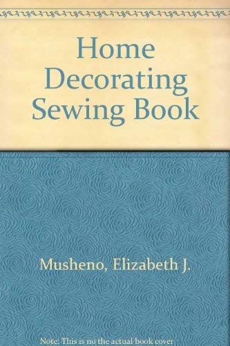 Imagen de archivo de The Home Decorating Sewing Book a la venta por Better World Books