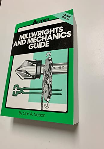 Audel's Millwright And Mechanics GuideMILLWRIGHTS AND MECHANICS GUIDE