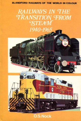 Railways in the transition from steam, 1940-1965, (Railways of the world in color) (9780025897502) by Nock, O. S