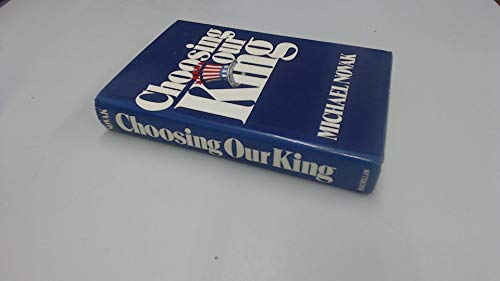 Stock image for Choosing our king;: Powerful symbols in presidential politics for sale by Rosario Beach Rare Books