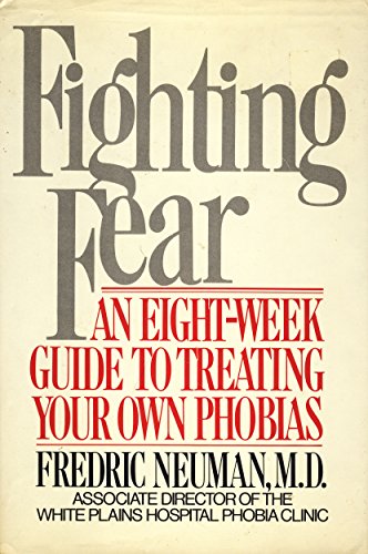 9780025909106: Fighting Fear: An Eight-Week Guide to Treating Your Own Phobias