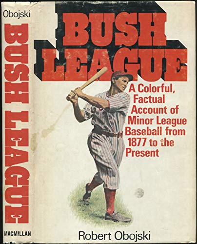 Beispielbild fr BUSH LEAGUE: A History of Minor League Baseball zum Verkauf von Archer's Used and Rare Books, Inc.