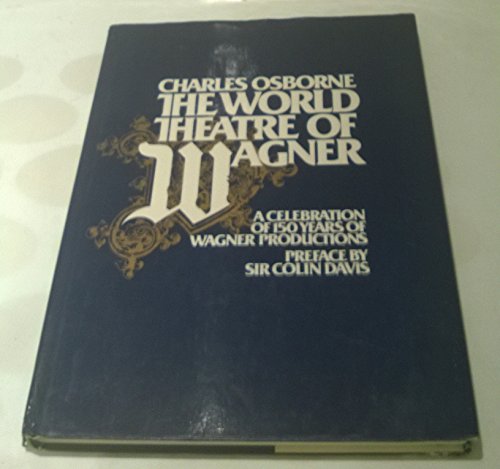 9780025940505: World Theatre of Wagner: A Celebration of 150 Years of Wagner Productions