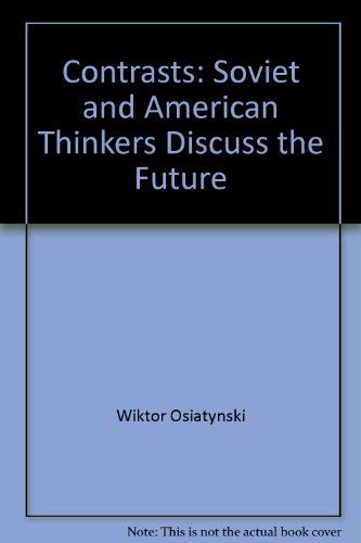 9780025940703: Contrasts: Soviet and American Thinkers Discuss the Future