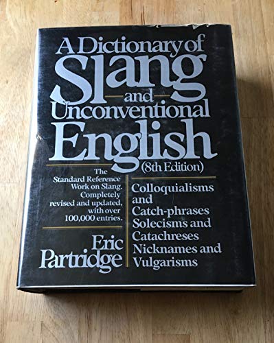 Stock image for A dictionary of slang and unconventional English : colloquialisms and catch-phrases, solecisms and catachreses, nicknames and vulgarisms. Eighth edition. for sale by Carothers and Carothers