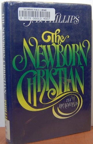 9780025961203: The Newborn Christian: 114 Readings from J. B. Phillips
