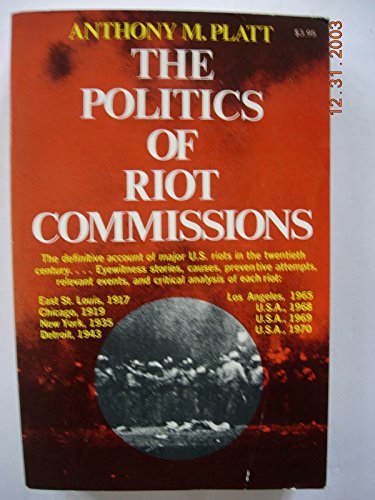 Beispielbild fr The Politics of Riot Commissions, 1917-1970: A Collection of Official Reports and Critical Essays zum Verkauf von Better World Books