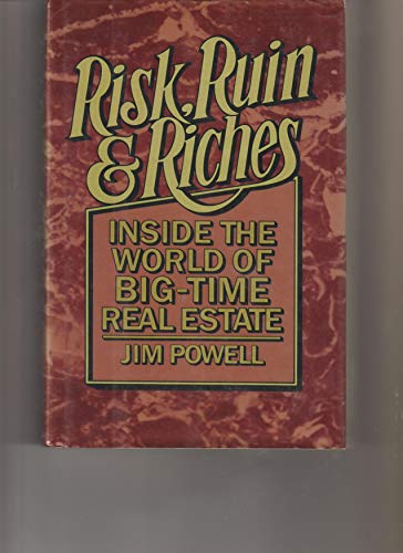 Beispielbild fr Risk, Ruin, and Riches : Inside the World of Big-Time Real Estate zum Verkauf von Better World Books