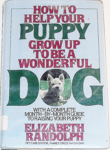 Stock image for How to Help Your Puppy Grow up to Be a Wonderful Dog for sale by Better World Books: West