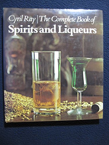 Stock image for THE COMPLETE BOOK OF SPIRITS AND LIQUEURS for sale by Archer's Used and Rare Books, Inc.