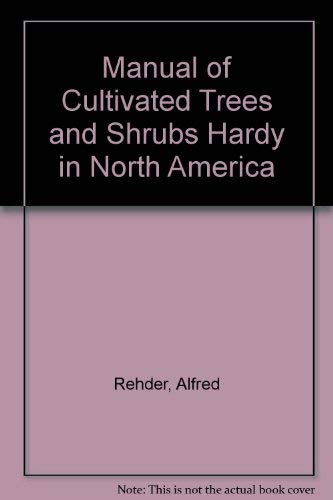 9780026019200: Manual of Cultivated Trees and Shrubs Hardy in North America