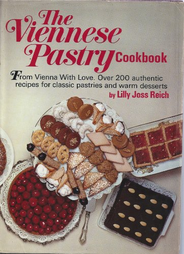 Stock image for Viennese Pastry Cookbook: From Vienna with Love- Over 200 Authentic Recipes for Classic Pastries and Warm Desserts for sale by dsmbooks
