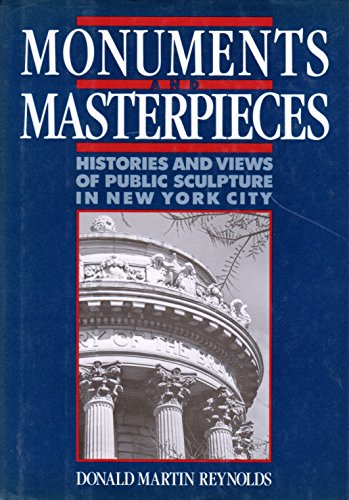 Imagen de archivo de Monuments and Masterpieces: Histories and Views of Public Sculpture in New York City a la venta por SecondSale