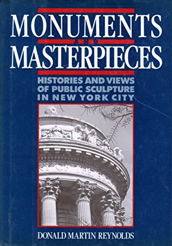 Stock image for Monuments and Masterpieces: Histories and Views of Public Sculpture in New York City for sale by SecondSale