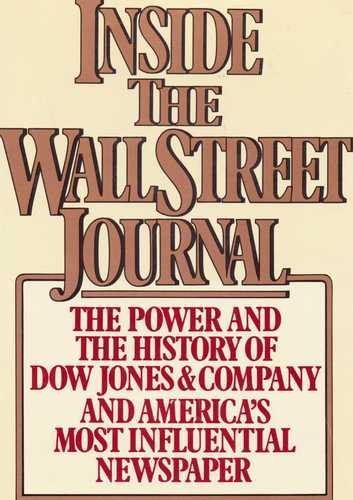 Stock image for Inside the Wall Street Journal : The History and the Power of Dow Jones and Company and America's Most Influential Newspaper for sale by Better World Books: West