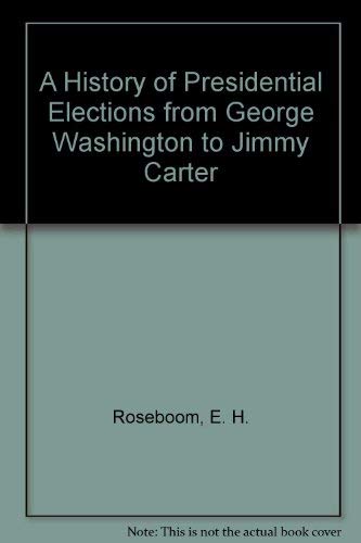 Stock image for A History of Presidential Elections from George Washington to Jimmy Carter for sale by The Book Cellar, LLC