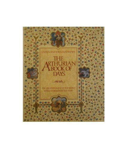 9780026066754: The Arthurian Book of Days: The Greatest Legend in the World Retold throughout the Year