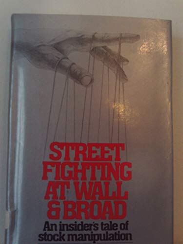 Street Fighting at Wall & Broad: An Insider's Tale of Stock Manipulation