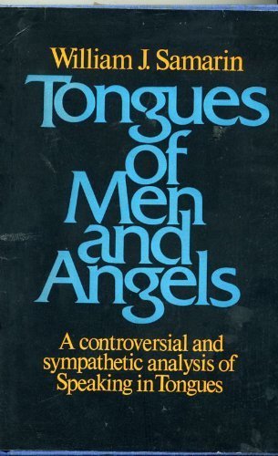 Beispielbild fr Tongues of Men and Angels: The Religious Language of Pentecostalism - A Controversial and Sympathetic Anaylsis of Speaking in Tongues zum Verkauf von Regent College Bookstore