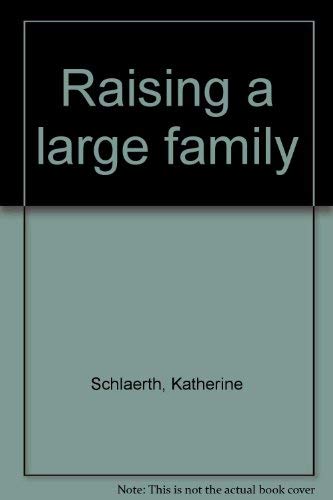 9780026070614: Raising a large family [Taschenbuch] by Schlaerth, Katherine